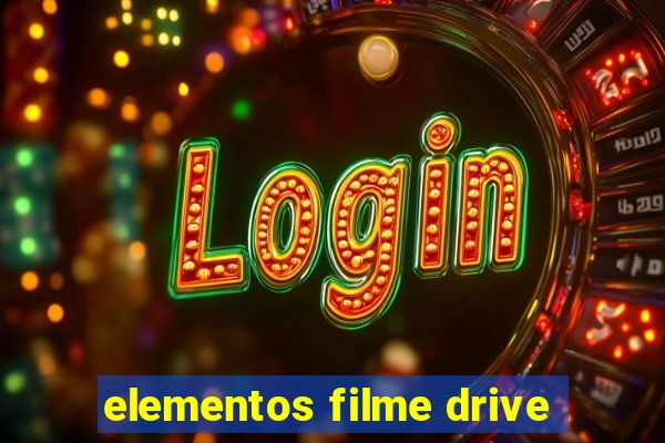 elementos filme drive